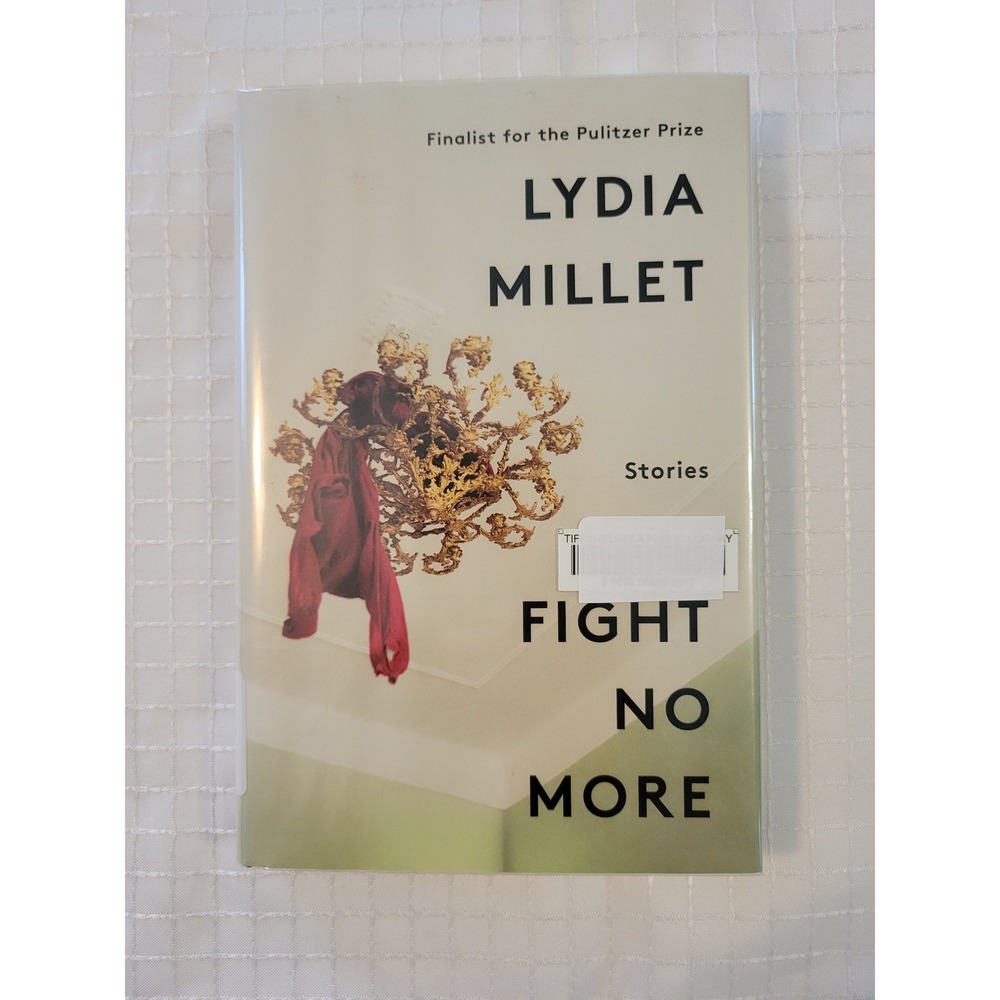 Fight No More Stories Lydia‎ Millet First Edition Hardcover 2018